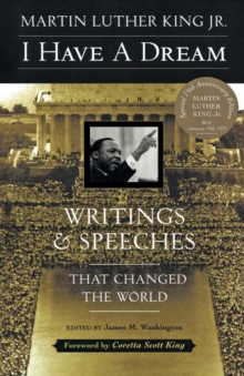 I Have A Dream : Writings And Speeches That Changed The World