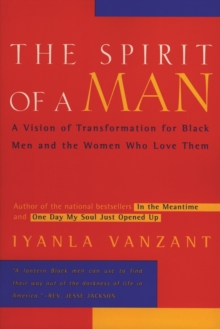 The Spirit of a Man : A Vision of Transformation for Black Men and the Women Who Love Them