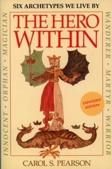 The Hero Within : Six Archetypes We Live By (Revised & Expanded Edition)