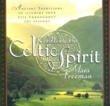 Kindling the Celtic Spirit : Ancient Traditions to Illumine Your Life Through the Seasons, Hardback Book Kindling the Celtic Spirit : Ancient Traditions to Illumine Your Life Through the Seasons, Hardback Book