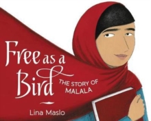 Free as a Bird : The Story of Malala, Hardback Book Free as a Bird : The Story of Malala, Hardback Book