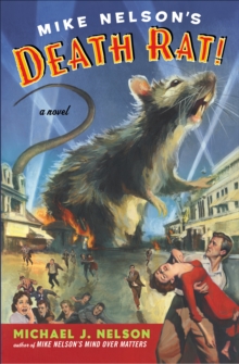 Mike Nelson's Death Rat! : A Novel