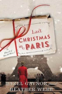 Last Christmas in Paris : A Novel of World War I, Paperback / softback Book Last Christmas in Paris : A Novel of World War I, Paperback / softback Book