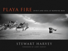 Playa Fire : Spirit and Soul at Burning Man