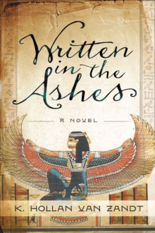 Written in the Ashes : A Novel