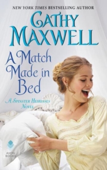 A Match Made in Bed : A Spinster Heiress Novel, Paperback / softback Book A Match Made in Bed : A Spinster Heiress Novel, Paperback / softback Book