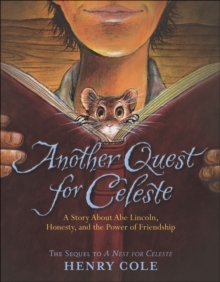 Another Quest for Celeste : A Story About Abe Lincoln, Honesty, and the Power of Friendship