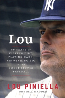 Lou : Fifty Years of Kicking Dirt, Playing Hard, and Winning Big in the Sweet Spot of Baseball