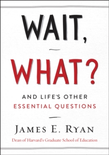 Wait, What? : And Life's Other Essential Questions