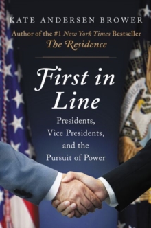 Next in Line : Presidents, Vice Presidents, and the Quest for Power, Hardback Book Next in Line : Presidents, Vice Presidents, and the Quest for Power, Hardback Book