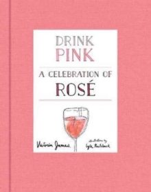 Drink Pink : A Celebration of Rose, Hardback Book Drink Pink : A Celebration of Rose, Hardback Book