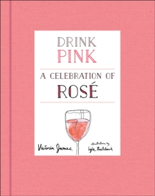 Drink Pink : A Celebration of Rose