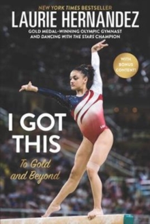 I Got This : To Gold and Beyond, Paperback / softback Book I Got This : To Gold and Beyond, Paperback / softback Book