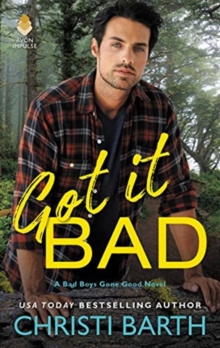 Got it Bad : A Bad Boys Gone Good Novel, Paperback / softback Book Got it Bad : A Bad Boys Gone Good Novel, Paperback / softback Book