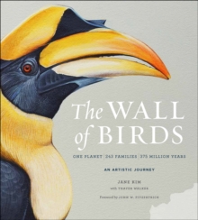 The Wall of Birds : One Planet, 243 Families, 375 Million Years