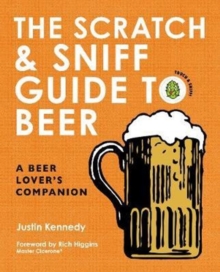 The Scratch & Sniff Guide to Beer : A Beer Lover's Companion, Hardback Book The Scratch & Sniff Guide to Beer : A Beer Lover's Companion, Hardback Book