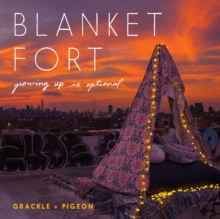 Blanket Fort : Growing Up Is Optional