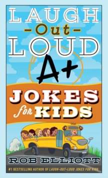 Laugh-Out-Loud A+ Jokes for Kids, Paperback / softback Book Laugh-Out-Loud A+ Jokes for Kids, Paperback / softback Book