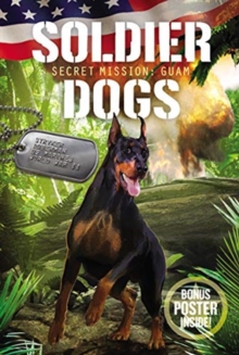 Soldier Dogs #3: Secret Mission: Guam, Paperback / softback Book Soldier Dogs #3: Secret Mission: Guam, Paperback / softback Book