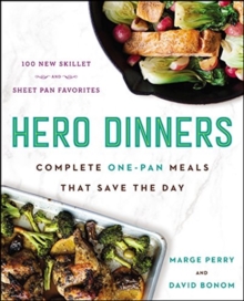 Hero Dinners : Complete One-Pan Meals That Save the Day, Hardback Book Hero Dinners : Complete One-Pan Meals That Save the Day, Hardback Book