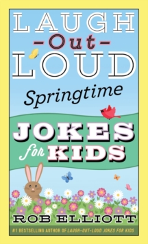 Laugh-Out-Loud Springtime Jokes for Kids, Paperback / softback Book Laugh-Out-Loud Springtime Jokes for Kids, Paperback / softback Book