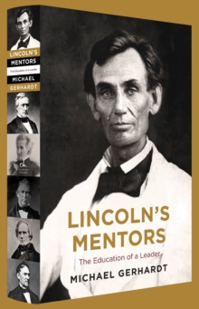 Lincoln's Mentors : The Education of a Leader