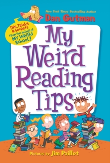 My Weird Reading Tips : Tips, Tricks & Secrets from the Author of My Weird School, Paperback / softback Book My Weird Reading Tips : Tips, Tricks & Secrets from the Author of My Weird School, Paperback / softback Book