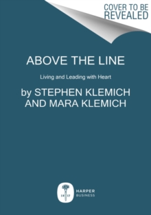 Above the Line : Living and Leading with Heart