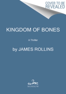 Kingdom of Bones : A Sigma Force Novel