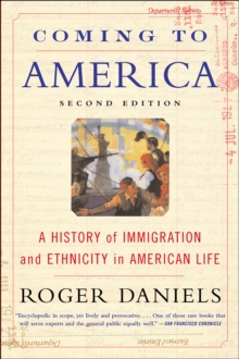 Coming to America : A History of Immigration and Ethnicity in American Life