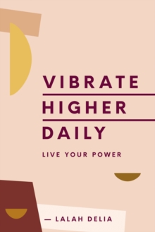 Vibrate Higher Daily : Live Your Power