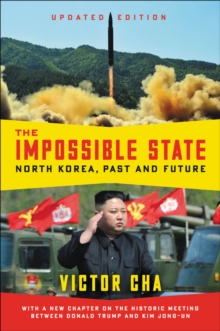 The Impossible State : North Korea, Past and Future