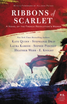 Ribbons Of Scarlet : A Novel Of The French Revolution's Women