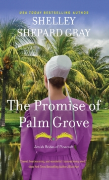 The Promise of Palm Grove : Amish Brides of Pinecraft, Book One, Paperback / softback Book The Promise of Palm Grove : Amish Brides of Pinecraft, Book One, Paperback / softback Book