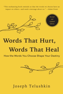 Words That Hurt, Words That Heal, Revised Edition : How the Words You Choose Shape Your Destiny