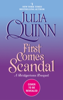 First Comes Scandal : A Bridgertons Prequel, Paperback / softback Book First Comes Scandal : A Bridgertons Prequel, Paperback / softback Book