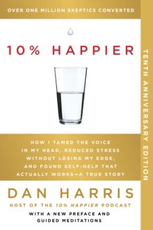 HarperCollins 10% Happier Revised Edition , How I Tamed The Voice In My Head, Reduced Stress Without Losing My Edge, And Found Self-Help That Actually Works--A