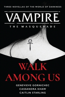 Walk Among Us : Three Novellas of the World of Darkness