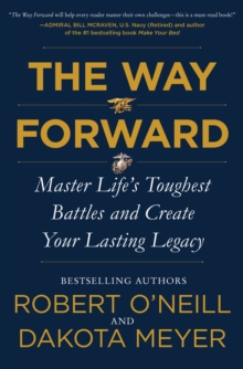 The Way Forward : Master Life's Toughest Battles and Create Your Lasting Legacy