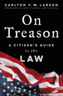 On Treason : A Citizen's Guide to the Law