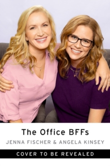 The Office BFFs : Tales of The Office from Two Best Friends Who Were There