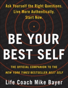 Be Your Best Self : The Official Companion to the New York Times Bestseller Best Self