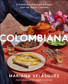 HarperCollins Colombiana , A Rediscovery Of Recipes And Rituals From The Soul Of Colombia