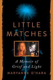 Little Matches : A Memoir of Finding Light in the Dark