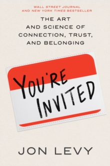 You're Invited : The Art and Science of Connection, Trust, and Belonging