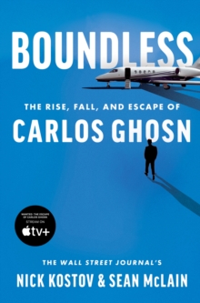 Boundless : The Rise, Fall, and Escape of Carlos Ghosn