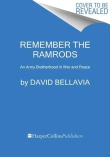 Remember the Ramrods : An Army Brotherhood in War and Peace