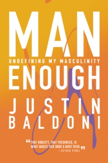 Man Enough : Undefining My Masculinity