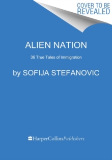 Alien Nation : 36 True Tales of Immigration