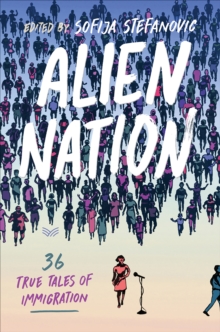 Alien Nation : 36 True Tales of Immigration